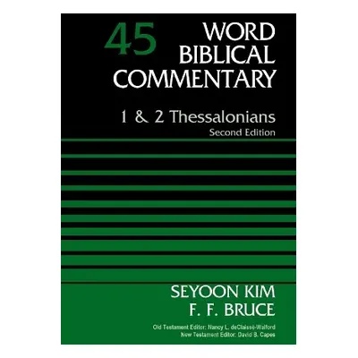 1 and 2 Thessalonians, Volume 45 - Kim, Dr. Seyoon a Bruce, F. F.