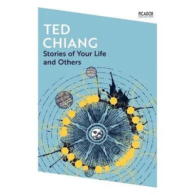 Stories of Your Life and Others - Chiang, Ted