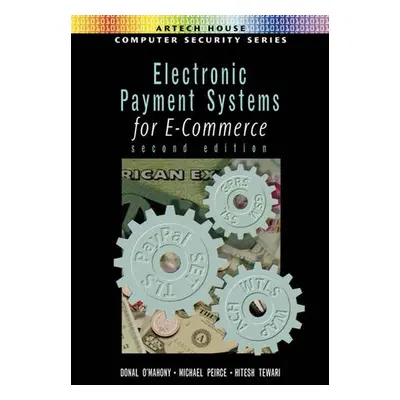 Electronic Payment Systems for E-commerce - O'Mahony, Donal a Peirce, Michael a Tewari, Hitesh