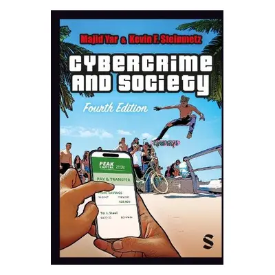 Cybercrime and Society - Yar, Majid a Steinmetz, Kevin F.