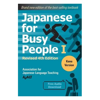 Japanese For Busy People 1 - Kana Edition: Revised 4th Edition - AJALT