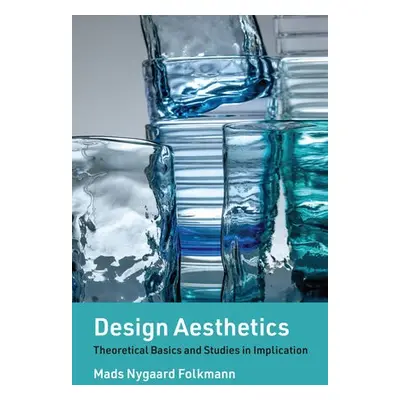 Design Aesthetics - Folkmann, Mads Nygaard