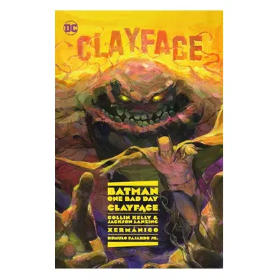 Batman: One Bad Day: Clayface - Kelly, Collin a Lanzing, Jackson