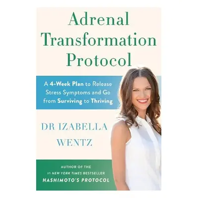 Adrenal Transformation Protocol - Wentz, Dr Izabella