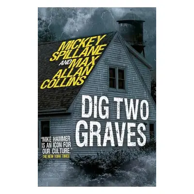 Mike Hammer - Dig Two Graves - Spillane, Mickey a Allan Collins, Max