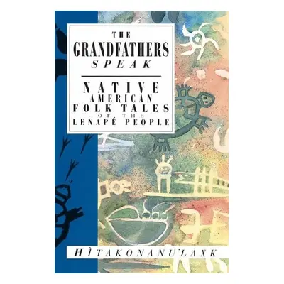 Grandfathers Speak - Hitakonanu'laxk