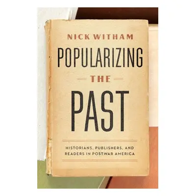 Popularizing the Past - Witham, Nick