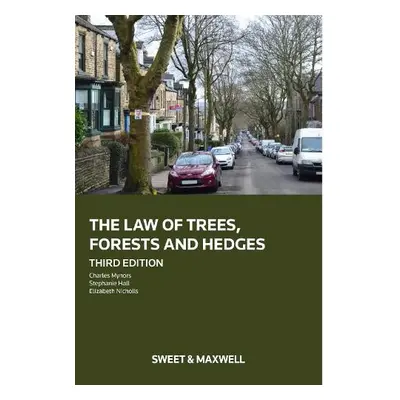 Law of Trees, Forests and Hedges - Mynors, Dr Charles a Hall, Stephanie a Nicholls, Elizabeth