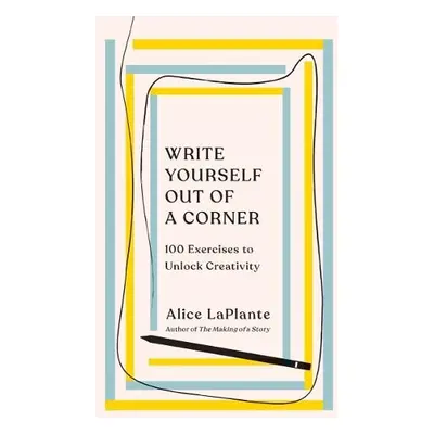 Write Yourself Out of a Corner - LaPlante, Alice