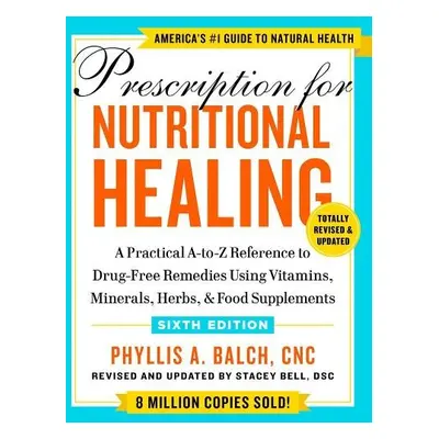 Prescription For Nutritional Healing, Sixth Edition - Balch, Phyllis A.