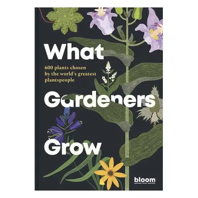 What Gardeners Grow - Bloom