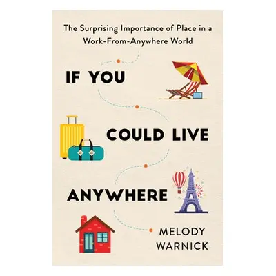 If You Could Live Anywhere - Warnick, Melody