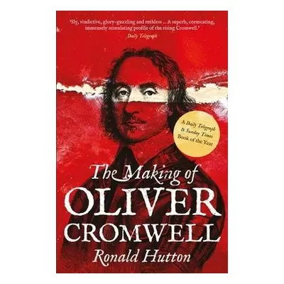 Making of Oliver Cromwell - Hutton, Ronald