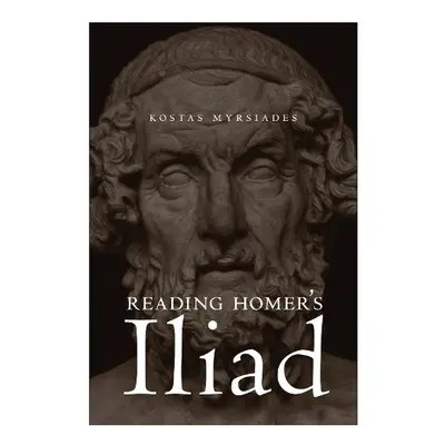 Reading Homer's Iliad - Myrsiades, Kostas