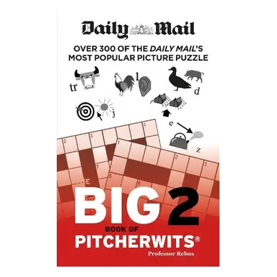 Daily Mail Big Book of Pitcherwits 2 - The Daily Mail DMG Media Ltd a Daily Mail