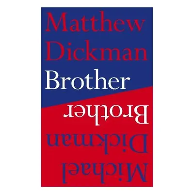 Brother - Dickman, Matthew a Dickman, Michael