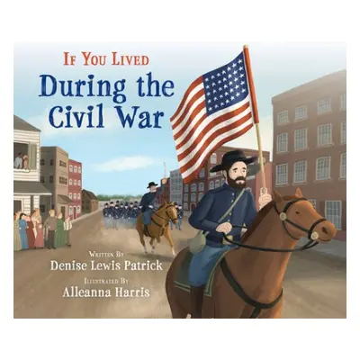 If You Lived During the Civil War