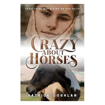 Crazy About Horses - Coghlan, Patrick