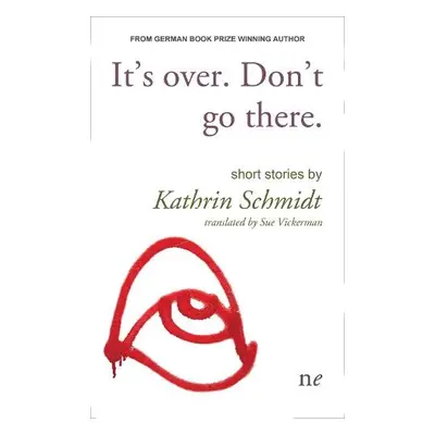 It's over. Don't go there. - Schmidt, Kathrin