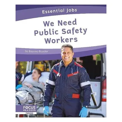 Essential Jobs: We Need Public Safety Workers - Rossiter, Brienna