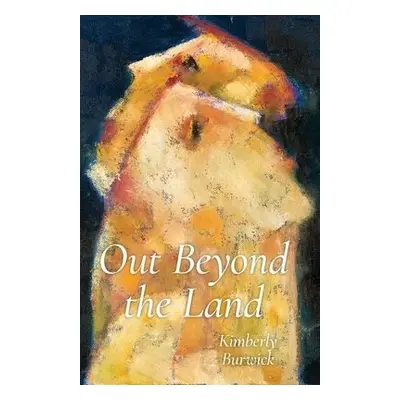 Out Beyond the Land - Burwick, Kimberly