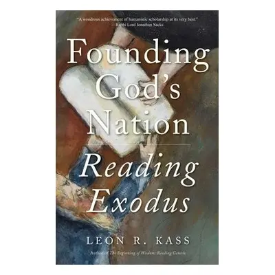 Founding God's Nation - Kass, Leon R