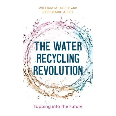 Water Recycling Revolution - Alley, William M. a Alley, Rosemarie