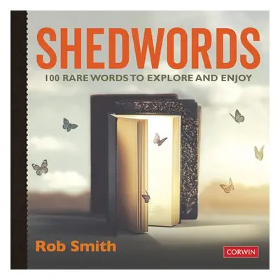 Shedwords 100 words to explore - Smith, Rob