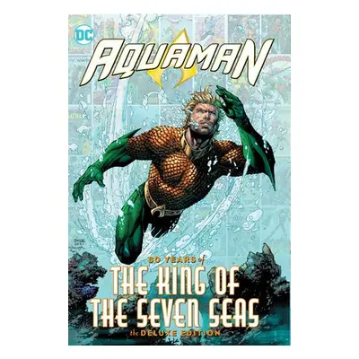 Aquaman: 80 Years of the King of the Seven Seas The Deluxe Edition - Johns, Geoff a Reis, Ivan