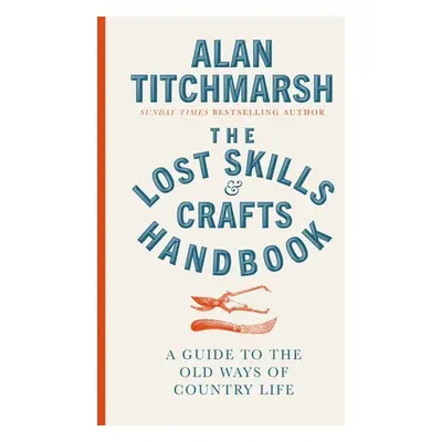 Lost Skills and Crafts Handbook - Titchmarsh, Alan