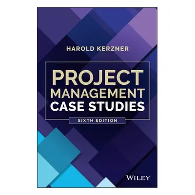 Project Management Case Studies - Kerzner, Harold (Baldwin-Wallace College, Berea, Ohio)