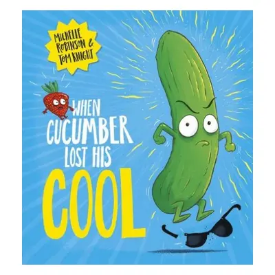 When Cucumber Lost His Cool (PB) - Robinson, Michelle