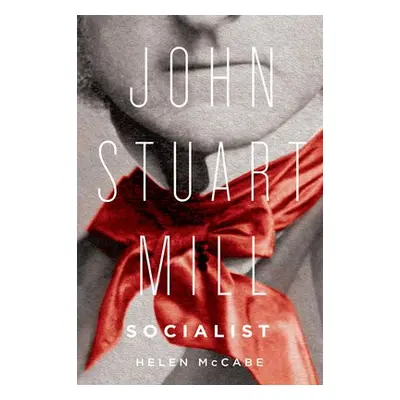 John Stuart Mill, Socialist - McCabe, Helen