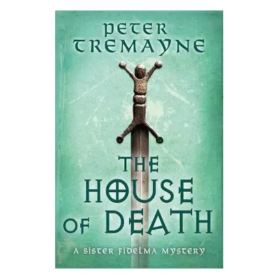 House of Death (Sister Fidelma Mysteries Book 32) - Tremayne, Peter