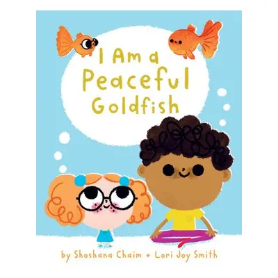 I Am a Peaceful Goldfish - Chaim, Shoshana