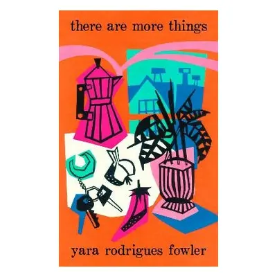 there are more things - Fowler, Yara Rodrigues