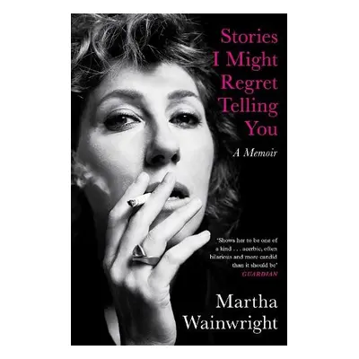 Stories I Might Regret Telling You - Wainwright, Martha