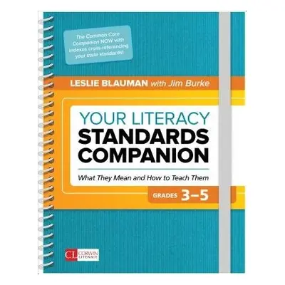 Your Literacy Standards Companion, Grades 3-5 - Blauman, Leslie A. a Burke, Jim