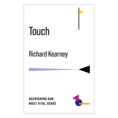 Touch - Kearney, Richard (Charles B. Seelig Professor, Boston College)