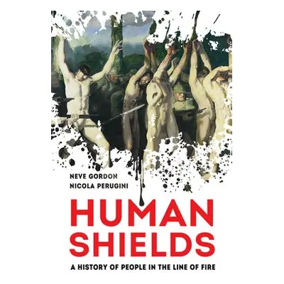 Human Shields - Gordon, Dr. Neve a Perugini, Nicola