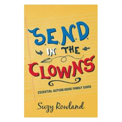 S.E.N.D. In The Clowns - Rowland, Suzy