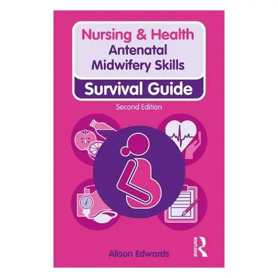 Antenatal Midwifery Skills - Edwards, Alison