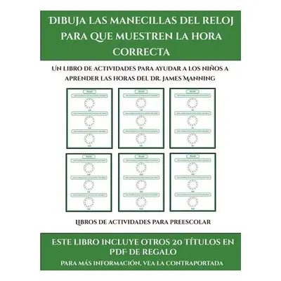 Libros de actividades para preescolar (Dibuja las manecillas del reloj para que muestren la hora