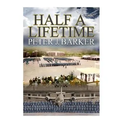 Half a Lifetime - Barker, Peter