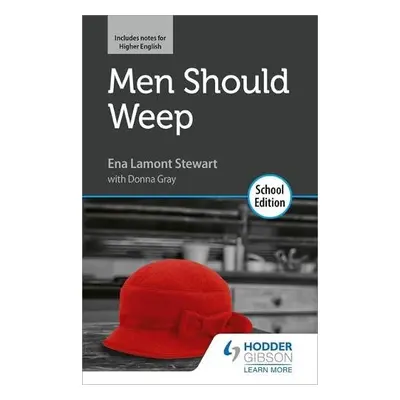 Men Should Weep by Ena Lamont Stewart: School Edition - Stewart, Ena Lamont a Gray, Donna