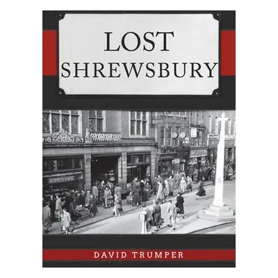 Lost Shrewsbury - Trumper, David