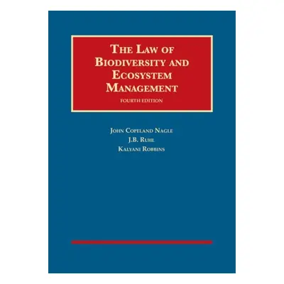 Law of Biodiversity and Ecosystem Management - Nagle, John Copeland a Ruhl, J. B. a Robbins, Kal