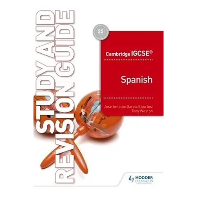 Cambridge IGCSE™ Spanish Study and Revision Guide - Sanchez, Jose Antonio Garcia a Weston, Tony