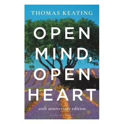 Open Mind, Open Heart 20th Anniversary Edition - Keating, Father Thomas