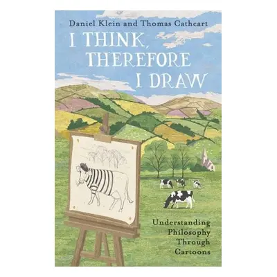 I Think, Therefore I Draw - Klein, Daniel a Cathcart, Thomas